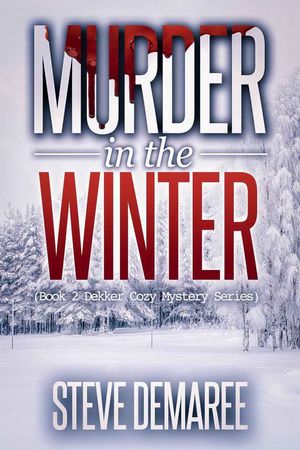 [Dekker Cozy Mystery 02] • Murder in the Winter